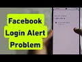Facebook Login Alerts Problem | Login Alerts Kya Hota Hai
