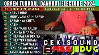 DANGDUT ORGEN TUNGGAL TERBARU - KOLEKSI LAGU LAWAS PILIHAN POPULER - AUDIO CLARITY FULL BASS JEDUG