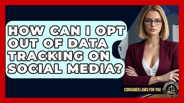 How Can I Opt Out Of Data Tracking On Social Media? - Consumer Laws For You