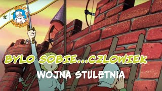 BYL SOBIE CZLOWIEK... 13 Wojna stuletnia