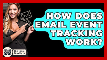 How Does Email Event Tracking Work? - TheEmailToolbox.com