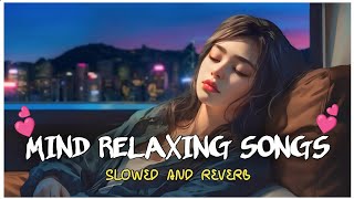 mind relaxing songs |mind fresh mashup | mind fresh mashup slowed and reverb 🍁