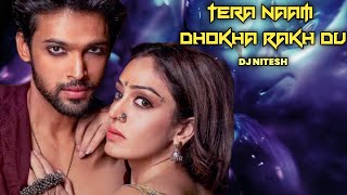 Tera Naam Dhokha Rakh Du 🥰 DJ REMIX #DJNITESH