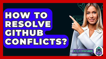 How To Resolve GitHub Conflicts? - Next LVL Programming