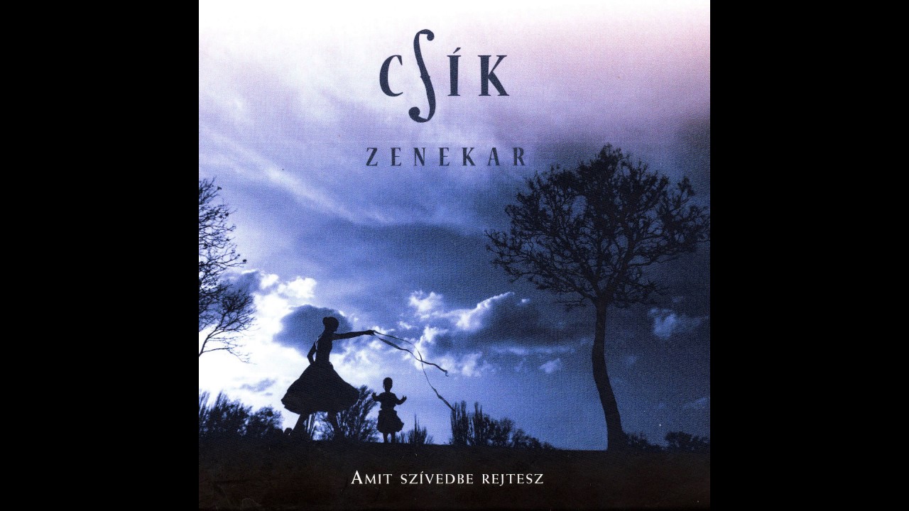 Csík Zenekar - A faluban…szászcsávási tánczene