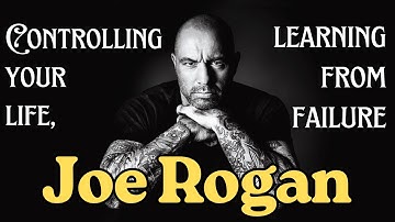 Controlling Your Life, Learning From Failure | Joe Rogan