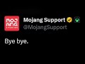 Lol bye bye Mojang Support.