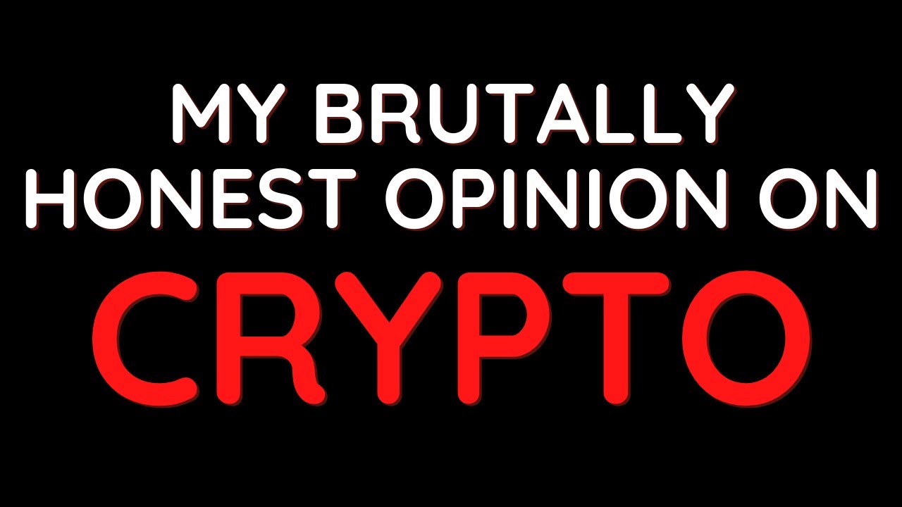 my brutally honest opinion on crypto is it REALLY the future? YouTube