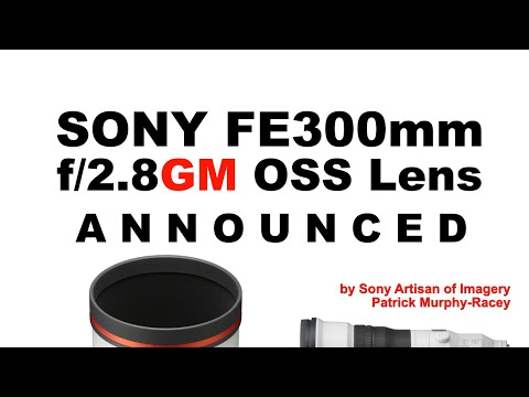 Sony FE300mm f/2.8GM OSS lens will be made!!!  E-Mount 300mm f/2.8 lens announced