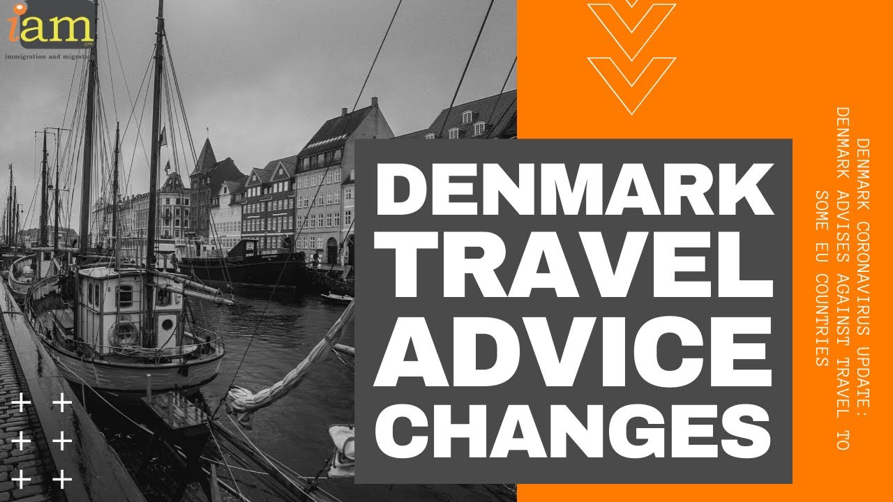 Denmark Travel Advice: Advice Against Travel To Some EU Countries