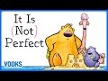 Animated Read Aloud Kids Book: It Is (Not) Perfect! | Vooks Narrated Storybooks