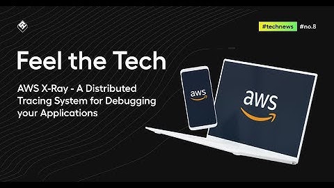 AWS X-Ray Tutorial - Debugging distributed AWS applications