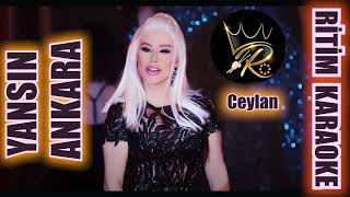 Yansın Ankara - Ceylan ✩ Ritim Karaoke (Beste Burhan Gülalan)
