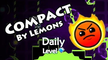 Geometry Dash - Compact (By Lemons) ~ Daily Level #86 [All Coins]
