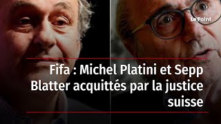 Fifa : Michel Platini et Sepp Blatter acquittés par la justice suisse