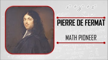 Pierre de Fermat: The Math Pioneer
