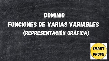 REPRESENTACIÓN DE DOMINIOS EN FUNCIONES DE VARIAS VARIABLES CON REPRESENTACIÓN GRÁFICA