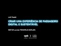 Criar uma experiência de passageiro digital e sustentável - APDC Live Talks 31º DBC