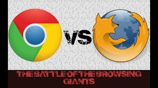 Google Chrome vs Mozilla Firefox: Which is the best (2018)