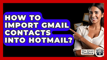 How To Import Gmail Contacts Into Hotmail? - TheEmailToolbox.com