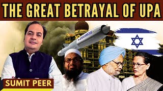 The Great Betrayal of UPA • 26/11 • Israel • Pakistan • Brahmos • Sumit Peer