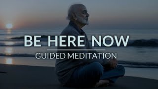 BE HERE NOW  - Guided Mindfulness Meditation Practice