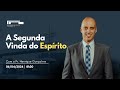 A segunda vinda do esprito  pr henrique gonalves