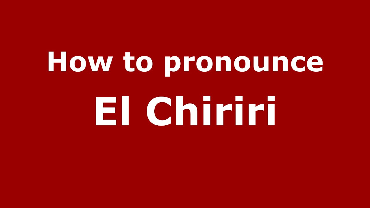 How To Pronounce El Chiriri Colombian Spanish Colombia