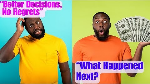 How to Make Better Decisions and Avoid Regrets