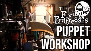 The Flying Buttresses Puppet Workshop