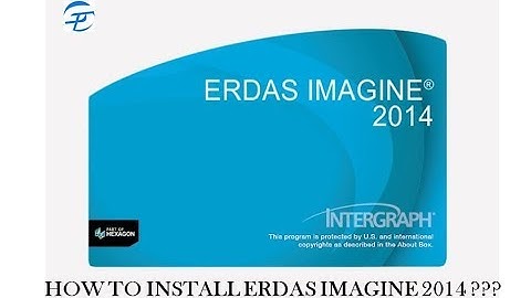 HOW TO INSTALL ERDAS IMAGINE 2014 ???
