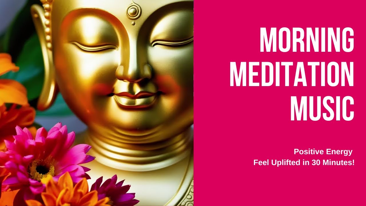 Morning Meditation Music For Positive Energy 30 Minutes - YouTube