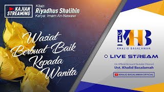 Riyadhush Shalihin #83 - Bab Wasiat Berbuat Baik kepada Kaum Wanita (Part 4) - Khalid Basalamah