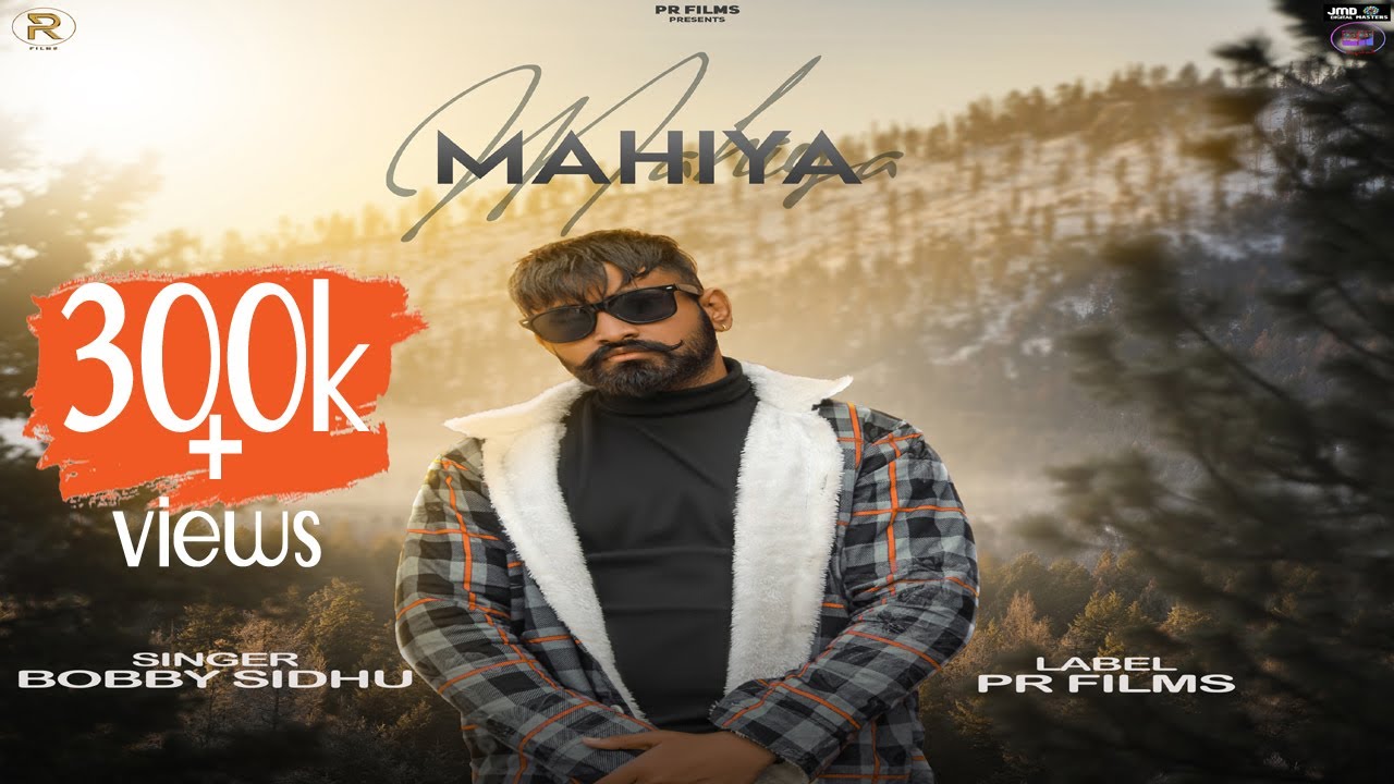 Mahiya – Bobby Sidhu  | (Official Video) | Latest Punjabi Songs 2021 | New Punjabi Songs 2021