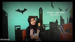 Resah Jadi Luka - DAUN JATUH (Cover by Dhona) | GNS Official21