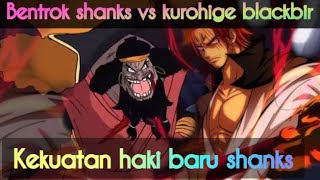 shanks vs kurohige- shanks mengeluarkan kekuatan haki baru
