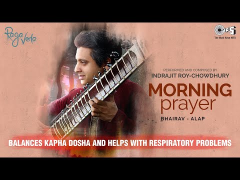 Morning Prayer - Bhairav - Alap | Indrajit Roy - Chowdhury | Balance Kapha Dosha & Respiratory