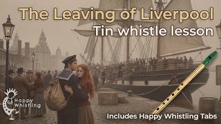 Learn The Leaving of Liverpool on the Tin Whistle – Easy Irish Tune with Happy Whisting Tabs