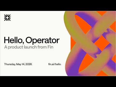 Intercom / Fin live launch: Hello, Operator