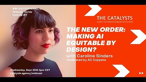 ▶▶FAST FORWARD ▶▶The New Order: making AI equitable by design with Caroline Sinders