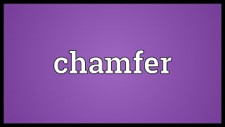 Chamfer Meaning