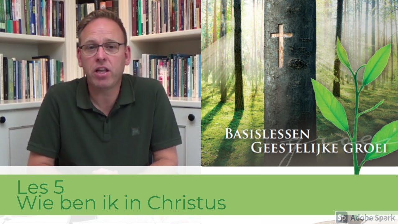 Les 5: Wie ben ik in Christus - Geestelijke groei cursus - YouTube