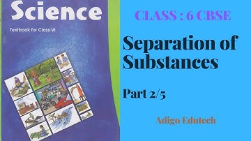 Class 6 Science  Chapter 5 Separation of Substances (Part 2/5) | CBSE | NCERT