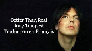 Better Than Real - Joey Tempest - Traduction en Français
