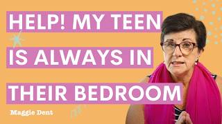 Help - my teen is always in their bedroom!