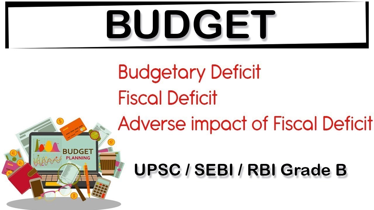 Budget Of India Budgetary Deficit Fiscal Deficit Adverse Impact Of 