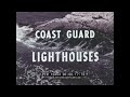 U.S. COAST GUARD LIGHTHOUSES  1960s DOCUMENTARY FILM   WHITE SHOAL LIGHT MONTAUK POINT  REYES 10404