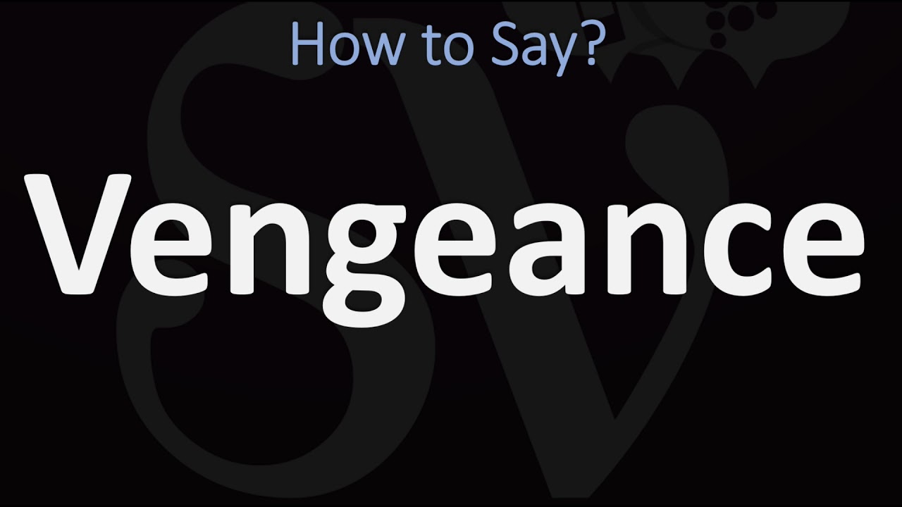 VENGEANCE - Meaning and Pronunciation 