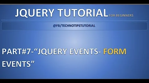Part 7 - JQuery Events - #Form Events | blur, focus, change, submit, select methods