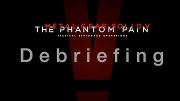 [Official] Debriefing | METAL GEAR SOLID V: THE PHANTOM PAIN (EN)